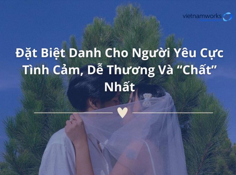 Biệt danh hay cho người yêu thể hiện tình cảm lãng mạn và sự quan tâm